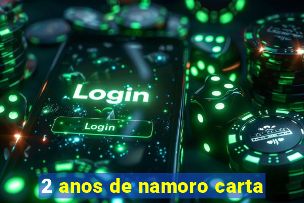 2 anos de namoro carta